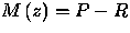 $M\left( z\right) =P-R$