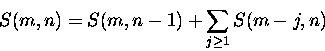 \begin{displaymath}
S(m,n) = S(m,n-1) + \sum_{j\geq 1} S(m-j, n)
\end{displaymath}