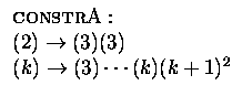 $\begin{array}{l}
\textsc{constr}\textrm{A}:\\
(2) \rightarrow (3)(3)\\
(k) \rightarrow (3)\cdots(k) (k+1)^2
\end{array}$