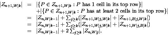 \begin{displaymath}\begin{array}{ccl}
\vert Z_{n+1,W\vert k} \vert
& = & \vert\...
...ert + 2 \sum_{j\geq k} \vert Z_{n,W\vert j} \vert.
\end{array}\end{displaymath}