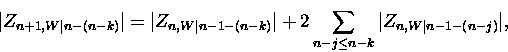 \begin{displaymath}\vert Z_{n+1,W\vert n-(n-k)} \vert=
\vert Z_{n,W\vert n-1-(n-...
... + 2 \sum_{n-j \leq n-k}
\vert{
Z}_{n,W\vert n-1-(n-j)}\vert,
\end{displaymath}