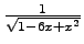 $\frac{1}{\sqrt{1-6x+x^{2}}}$