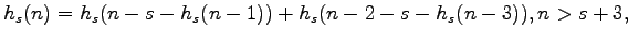 $h_s(n)=h_s(n-s-h_s(n-1))+h_s(n-2-s-h_s(n-3)), n > s+3,$