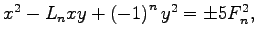 $x^{2}-L_{n}xy+\left( -1\right) ^{n}y^{2}=\pm 5F_{n}^{2},$