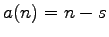 $a(n) = n-s$