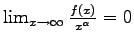 $\lim_{x\rightarrow \infty}\frac{f(x)}{x^{\alpha}} =0$