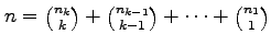 $ n=\binom{n_{k}}{k}+\binom{n_{k-1}}{k-1}+\cdots+\binom{n_{1}}{1}$