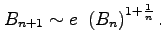 $\displaystyle B_{n+1}\sim
e\ \left(B_n\right)^{1+\frac{1}{n}}.$