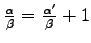 $\frac{\alpha}{\beta}=\frac}\alpha'}{\beta}+1$