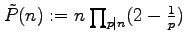 $ \tilde{P}(n):=n \prod_{p\vert n}(2-\frac{1}{p})$