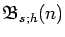 $\mathfrak{B}_{s；h}（n）$