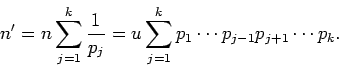 \begin{displaymath}n'=n\sum_{j=1}^k\frac{1}{p_j}=u\sum_{j=1}^kp_1\cdots p_{j-1}p_{j+1}\cdots p_k.
\end{displaymath}