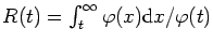 $R(t)=\int_t^\infty\varphi(x) \mathrm{d}x/\varphi(t)$