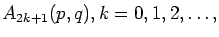 $A_{2k+1}(p,q),k=0,1,2,\ldots,$