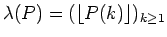 $\lambda(P)=(\lfloor P(k) \rfloor )_{k\geq 1}$