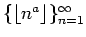 $\{\lfloor{n^a}\rfloor\}_{n=1}^\infty$