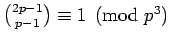 $\binom{2p-1}{p-1}\equiv1\pmod{p^3}$