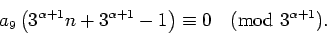 \begin{displaymath}a_9\left (3^{\alpha+1}n+3^{\alpha+1}-1\right )\equiv 0 \pmod{3^{\alpha+1}}.\end{displaymath}