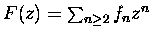 $ F(z) = \sum_{n \geq 2} f_{n}z^n$