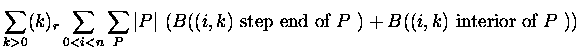 $\displaystyle \sum_{k greater than 0} (k)_r \sum_{0 less than i less than n}
\sum_{P} \vert P\vert\ (B(\mbox{$(i,k)$\space step end of $P$ }) +
B(\mbox{$(i,k)$\space interior of $P$ }))$