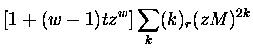 $\displaystyle [1 + (w-1) tz^{w}] \sum_k (k)_r (z M)^{2k}$