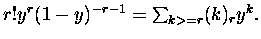 $ r! y^r (1-y)^{-r-1} = \sum_{k greater than or equal to r} (k)_r y^k.$
