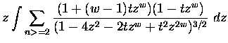 $\displaystyle z \int \sum_{n greater than or equal to 2}
\frac{ (1 + (w-1)t z^{w}) (1 - t z^{w}) }
{( 1 - 4z^2 - 2tz^{w} +t^2 z^{2w} )^{3/2} } \ dz$