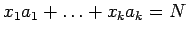 $ x_1a_1 + \ldots + x_ka_k = N$