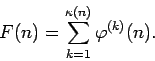 \begin{displaymath}
F(n) = \sum_{k=1}^{\kappa(n)} \varphi^{(k)}(n) .
\end{displaymath}