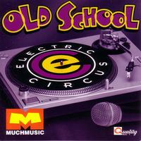 Electric Circus - Old School