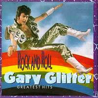 Rock and Roll: Gary Glitter's Greatest Hits