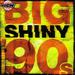 Various Artists -- Big Shiny 90s - Disc A