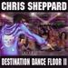 Various Artists -- Chris Sheppard - Destination Dance Floor II
