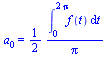 a[0] = `+`(`/`(`*`(`/`(1, 2), `*`(int(f(t), t = 0 .. `+`(`*`(2, `*`(Pi)))))), `*`(Pi)))