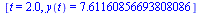 [t = 2.0, y(t) = 7.61160856693808086]