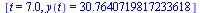 [t = 7.0, y(t) = 30.7640719817233618]