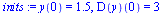 y(0) = 1.5, (D(y))(0) = 3