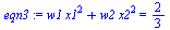 `+`(`*`(w1, `*`(`^`(x1, 2))), `*`(w2, `*`(`^`(x2, 2)))) = `/`(2, 3)