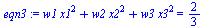 `+`(`*`(w1, `*`(`^`(x1, 2))), `*`(w2, `*`(`^`(x2, 2))), `*`(w3, `*`(`^`(x3, 2)))) = `/`(2, 3)