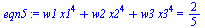 `+`(`*`(w1, `*`(`^`(x1, 4))), `*`(w2, `*`(`^`(x2, 4))), `*`(w3, `*`(`^`(x3, 4)))) = `/`(2, 5)