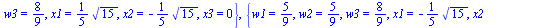 {w1 = `/`(8, 9), w2 = `/`(5, 9), w3 = `/`(5, 9), x1 = 0, x2 = `+`(`*`(`/`(1, 5), `*`(`^`(15, `/`(1, 2))))), x3 = `+`(`-`(`*`(`/`(1, 5), `*`(`^`(15, `/`(1, 2))))))}, {w1 = `/`(8, 9), w2 = `/`(5, 9), w3...