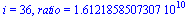 i = 36, ratio = 16121858507.307