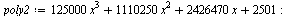 `assign`(poly2, `+`(`*`(125000, `*`(`^`(x, 3))), `*`(1110250, `*`(`^`(x, 2))), `*`(2426470, `*`(x)), 2501)); -1