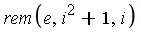 rem(e, i^2+1, i)