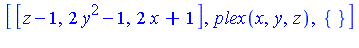 [[z-1, 2*y^2-1, 2*x+1], plex(x, y, z), {}]