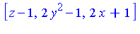 [z-1, 2*y^2-1, 2*x+1]