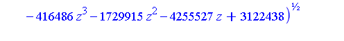 1/142*(-402144*z^5-395328*z^4-416486*z^3-1729915*z^2-4255527*z+3122438)^(1/2), -1/142*(-402144*z^5-395328*z^4-416486*z^3-1729915*z^2-4255527*z+3122438)^(1/2)