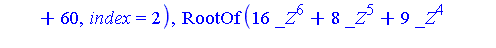 RootOf(16*_Z^6+8*_Z^5+9*_Z^4+61*_Z^3+136*_Z^2-206*_Z+60, index = 1), RootOf(16*_Z^6+8*_Z^5+9*_Z^4+61*_Z^3+136*_Z^2-206*_Z+60, index = 2), RootOf(16*_Z^6+8*_Z^5+9*_Z^4+61*_Z^3+136*_Z^2-206*_Z+60, index...