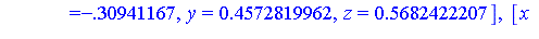 [x = -7.23329154, y = 5.375957437, z = .4832574136], [x = -7.23329154, y = -5.375957437, z = .4832574136], [x = -.30941167, y = .4572819962, z = .5682422207], [x = -.30941167, y = -.4572819962, z = .5...