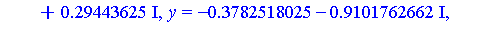 [x = -7.23329154, y = 5.375957437, z = .4832574136], [x = -7.23329154, y = -5.375957437, z = .4832574136], [x = -.30941167, y = .4572819962, z = .5682422207], [x = -.30941167, y = -.4572819962, z = .5...